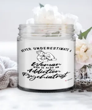 Addiction Psychiatrist Candle Never Underestimate A Woman Who Is Also An Addiction Psychiatrist 9oz Vanilla Scented Candles Soy Wax